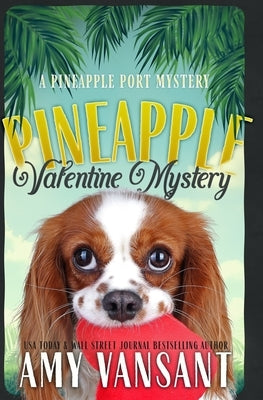 Pineapple Valentine Mystery: A Mid-Life Cozy Mystery Romance by Vansant, Amy