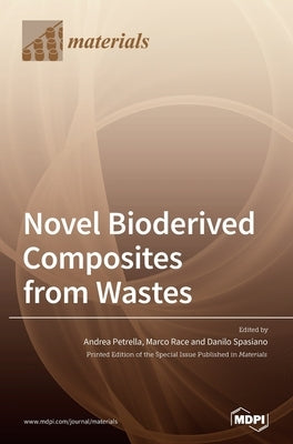 Novel Bioderived Composites from Wastes by Petrella, Andrea