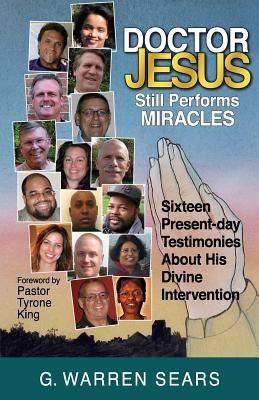 Doctor Jesus Still Performs Miracles by Sears, G. Warren