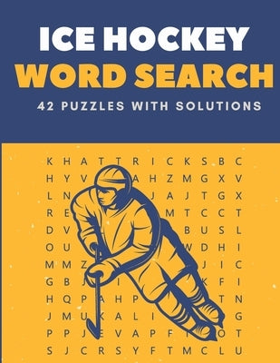 Ice Hockey Word Search 42 Puzzles With solutions: The Best Holiday and Christmas Gift For Students, amateurs, professionals and coaches. by Wordsearch, Belfen