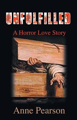 Unfulfilled: A Horror Love Story by Pearson, Anne
