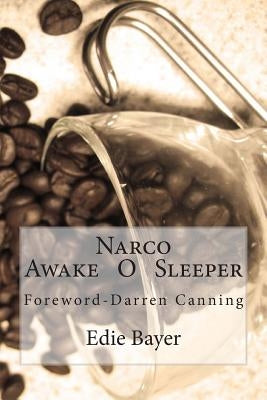 Narco: Awake O Sleeper by Bayer, Edie