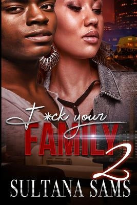 F*ck Your Family 2 by Sams, Sultana