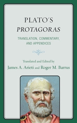 Plato's Protagoras: Translation, Commentary, and Appendices by Arieti, James A.