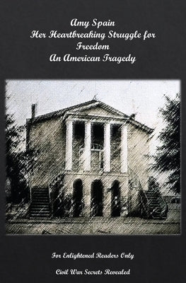 Amy Spain Her Heartbreaking Struggle for Freedom An American Tragedy by Wilson, Joe, Jr.