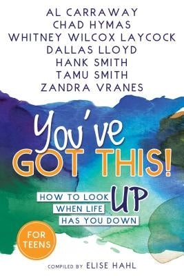 You've Got This!: How to Look Up When Life Has You Down by Carraway, Al
