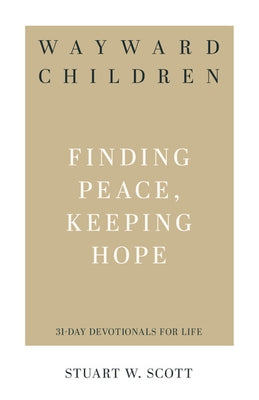 Wayward Children: Finding Peace, Keeping Hope by Scott, Stuart Wesley
