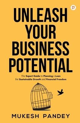 Unleash Your Business Potential by Kulothia, Mukesh