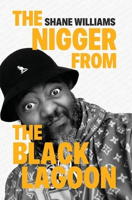 The Nigger from The Black Lagoon by Williams, Shane