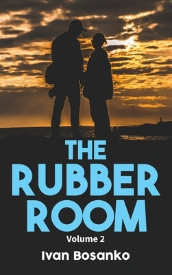 The Rubber Room Volume 2 by Bosanko, Ivan