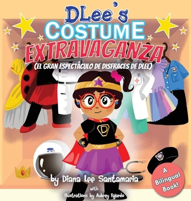 DLee's Costume Extravaganza: A Bilingual Story by Santamaria, Diana Lee