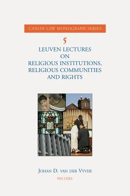 Leuven Lectures on Religious Institutions, Religious Communities and Rights by Van Der Vyver, J.
