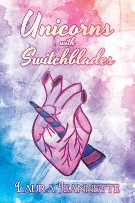 Unicorns with Switchblades by Jeannette, Laura