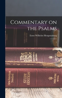 Commentary on the Psalms: 1 by Hengstenberg, Ernst Wilhelm