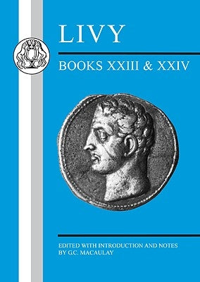 Livy: Books XXIII-XXIV by Macaulay, G. C.
