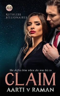 Claim: Ruthless Billionaires by Aarti V Raman