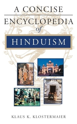 A Concise Encyclopedia of Hinduism by Klostermaier, Klaus K.