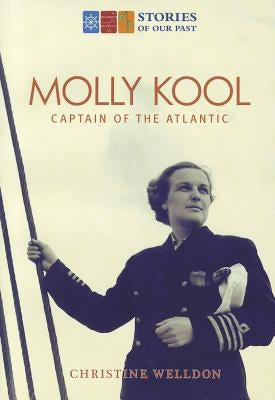 Molly Kool: First Female Captain of the Atlantic by Welldon, Christine