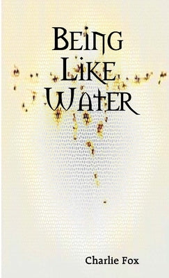 Being like water by Fox, Charlie
