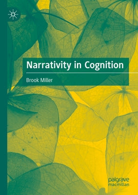 Narrativity in Cognition by Miller, Brook