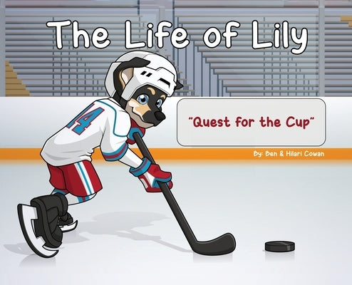The Life of Lily: Quest for the Cup by Cowan, Ben