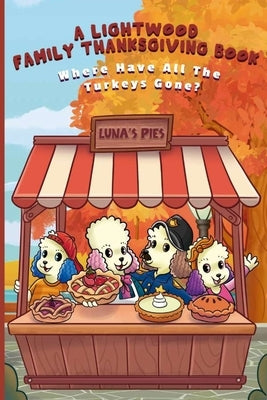 A Lightwood Family Thanksgiving Story: Where Have All the Turkeys Gone? by Abbix Publishing Company