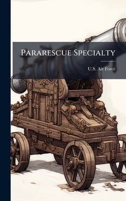 Pararescue Specialty by U S Air Force