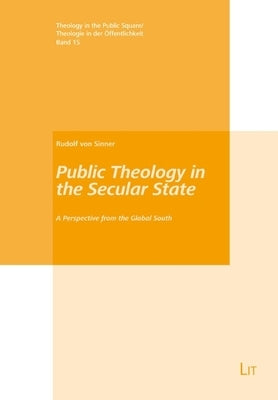 Public Theology in the Secular State: A Perspective from the Global South by Von Sinner, Rudolf