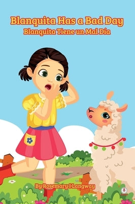 Blanquita Has a Bad Day: Blanquita Tiene un Mal Día by I. Langway, Rosemary