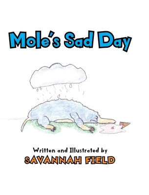 Mole's Sad Day by Field, Savannah