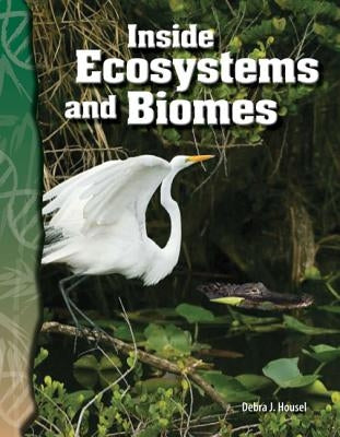 Inside Ecosystems and Biomes by Housel, Debra J.