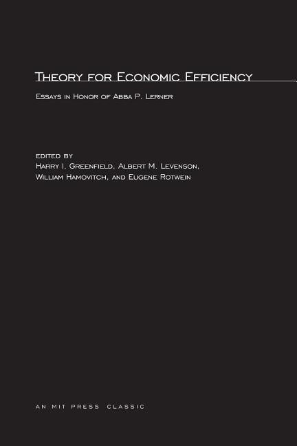 Theory for Economic Efficiency: Essays in Honor of Abba P. Lerner by Greenfield, Harry I.