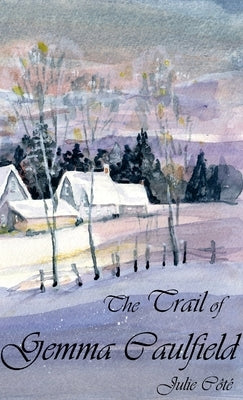 The Trail of Gemma Caulfield by Côté, Julie