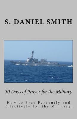 30 Days of Prayer for the Military by Smith, S. Daniel