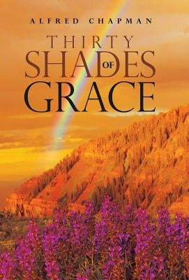 Thirty Shades of Grace by Chapman, Alfred