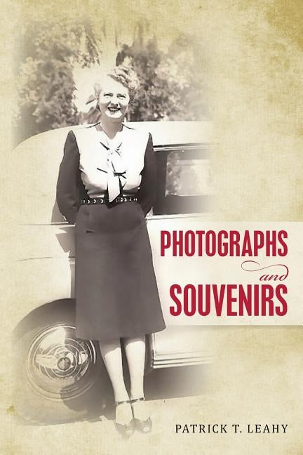 Photographs and Souvenirs by Leahy, Patrick T.