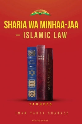Sharia Wa Minhaa-Jaa-Islamic Law by Shabazz, Imam Yahya
