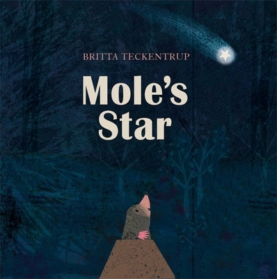 Mole's Star by Teckentrup, Britta