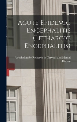 Acute Epidemic Encephalitis (Lethargic Encephalitis) by Disease, Association For Research in