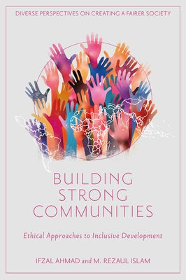 Building Strong Communities: Ethical Approaches to Inclusive Development by Ahmad, Ifzal
