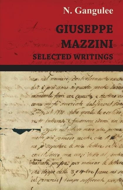 Giuseppe Mazzini -Selected Writings by Gangulee, N.
