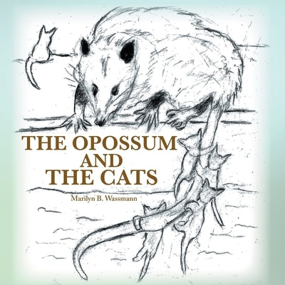 The Opossum and the Cats by Wassmann, Marilyn B.