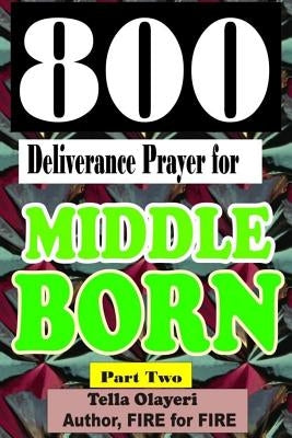 800 Deliverance Prayer for Middle Born by Olayeri, Tella