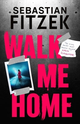 Walk Me Home by Fitzek, Sebastian
