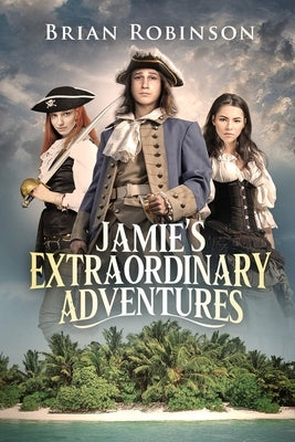 Jamie's Extraordinary Adventures by Robinson, Brian