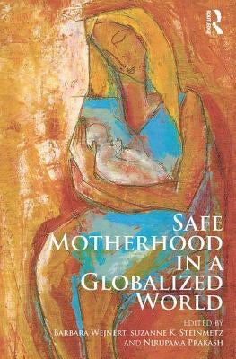 Safe Motherhood in a Globalized World by Wejnert, Barbara