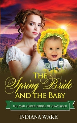 The Spring Bride and the Baby by Wake, Indiana