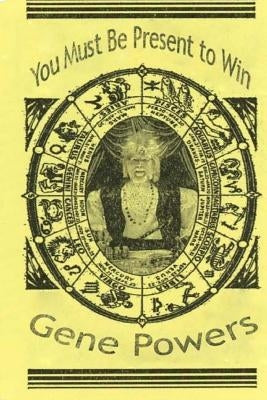 You Must Be Present To Win: The Adventures of Sid - A Ninja, Buddhist Detective by Powers, Gene