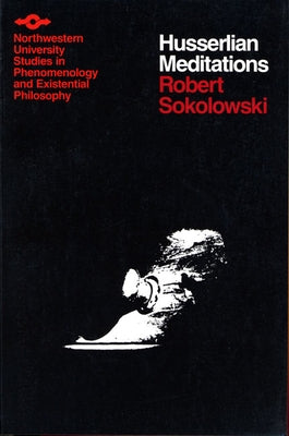 Husserlian Meditations: How Words Present Things by Sokolowski, Robert