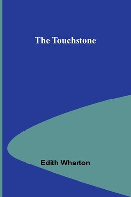 The Touchstone by Wharton, Edith